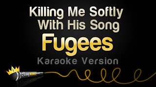 Fugees - Killing Me Softly With His Song (Karaoke Version)