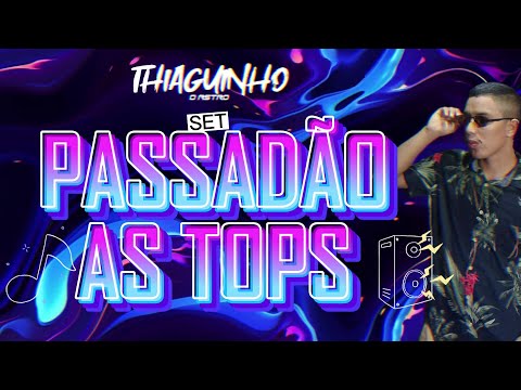 SET PASSADÃO AS TOPS  - SEQUÊNCIA DE PASSADO ATUALIZADO 2025  - DJ THIAGUINHO O ASTRO