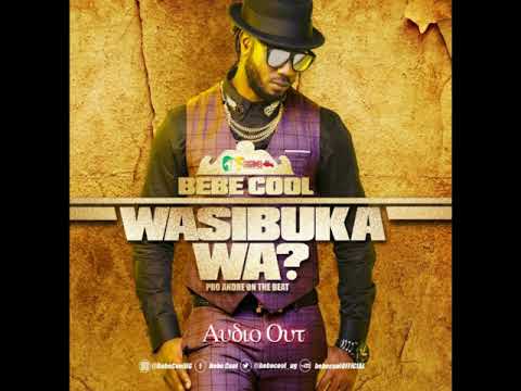 Wasibuka Wa - Bebe Cool
