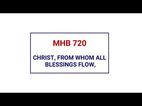 MHB 702 - CHRIST FROM WHOM ALL BLESSINGS FLOW