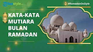 Kata-kata Mutiara Bahasa Indonesia dan Bahasa Inggris di Bulan Suci Ramadan 2022