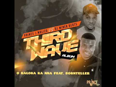 Prince J Malizo x Dj Miner Beats_ O Raloka Ka Nna (ft. Bornteller)