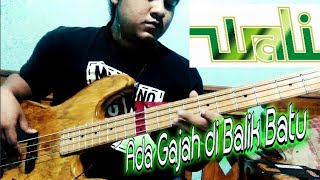 Download lagu Ada Gajah di Balik Batu - Wali Bass Cover mp3