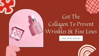 Get The Collagen To Prevent Wrinkles & Fine Lines | the SKIN HOUSE | YesStyle Korean Beauty