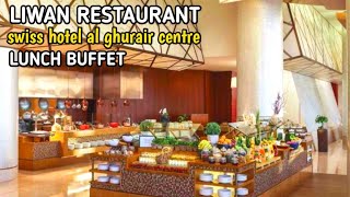 LIWAN RESTAURANT LUNCH BUFFET at Swiss Hotel Al Ghurair Centre, Dubai