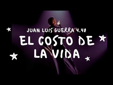 Juan Luis Guerra 4.40 - El Costo De La Vida (Video Con Letra)