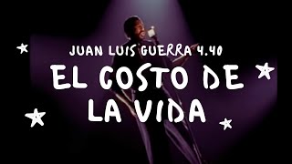 Juan Luis Guerra 4.40 - El Costo De La Vida (Video Con Letra)