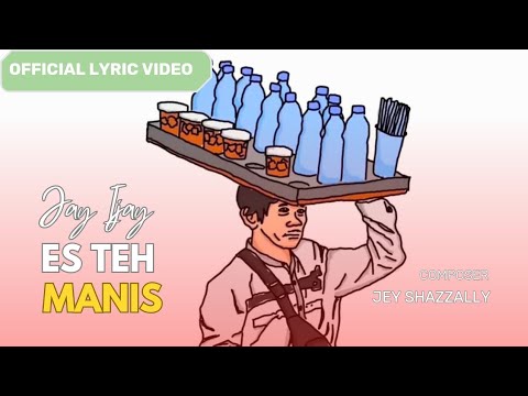 Jay Ijay - Es Teh Manis (Official Lyric Video)