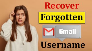 How to Recover Gmail Username? Gmail Account Recovery