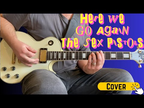Here We Go Again by The Sex Pistols | Guitar Cover