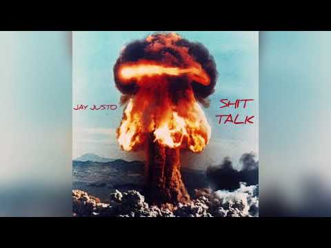 Jay Justo - Sh!t Talk *REUPLOADED*