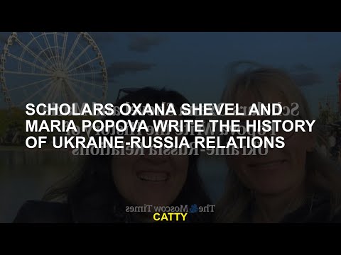 Scholars Oxana Shevel and Maria Popova Write the History of Ukraine-Russia Relations