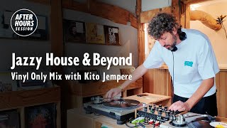 Jazzy House &amp; Beyond Vinyl Only Mix with Kito Jempere @ellarecords |  AFTER HOURS SESSION