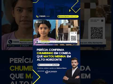 Perícia confirma chumbinho em comida que matou menina em Alto Horizonte  – 02/04/2026 – Lig News