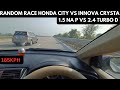 HONDA CITY VS INNOVA CRYSTA HIGHWAY RACE 1 5L NA P VS 2 4L TURBO D Cars Race Honda Toyota