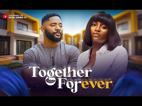 TOGETHER FOREVER / Nigerian Movies 2025 / Latest Full movies