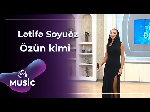 Lətifə Soyuöz - Özün kimi