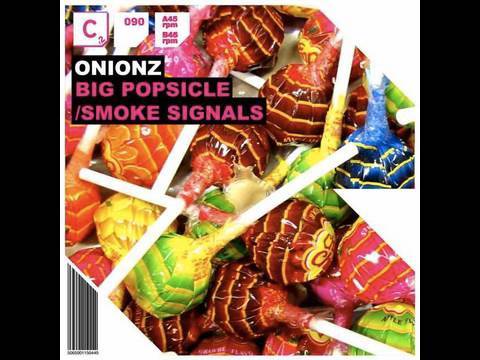 Onionz - Big Popsicle / Smoke Signals