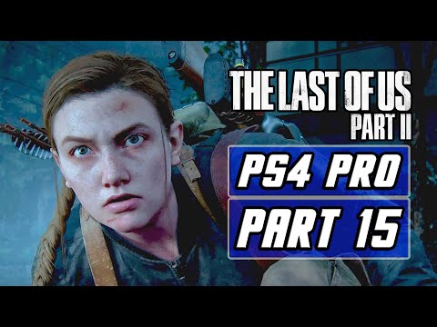 The Last of Us 2 - Gameplay Walkthrough PART 15 - No Commentary [PS4 PRO]