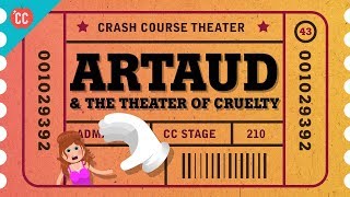 Antonin Artaud and the Theatre of Cruelty: Crash Course Theater #43