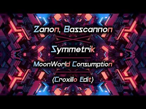 Zanon, Basscannon x Symmetrik - MoonWorld Consumption (Croxillo Edit)