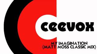 Ceevox - My Imagination (Matt Moss Classic Mix)