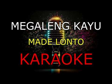 MEGALENG KAYU_MADE LONTO_KARAOKE