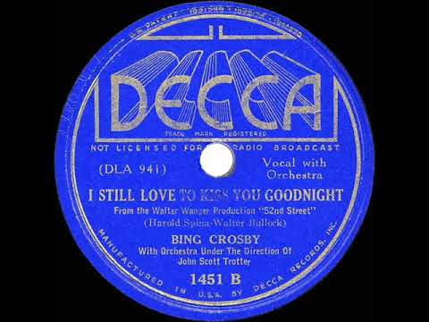 1937 HITS ARCHIVE: I Still Love To Kiss You Goodnight - Bing Crosby