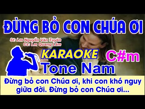 Đừng Bỏ Con Chúa Ơi Karaoke Tone Nam - Lm Quang Lâm - (St: Lm Nguyễn Văn Tuyên)