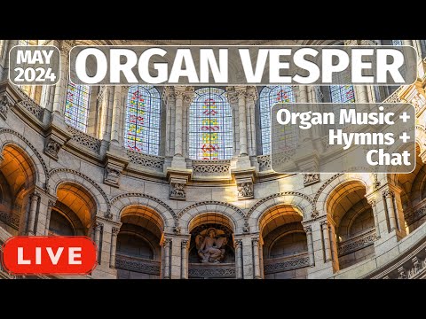 ORGAN VESPER #10 - LIVE Organ Music, Hymns and a Bach Trio Sonata SURPRISE!