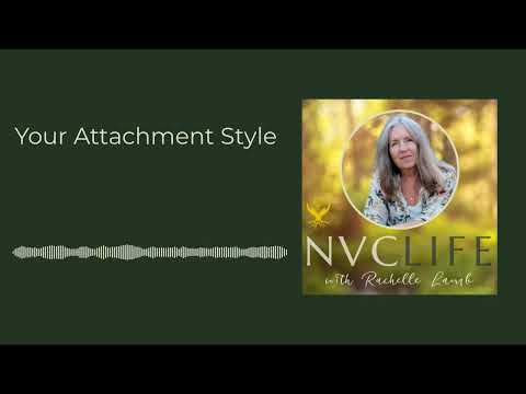 NVC Life with Rachelle Lamb - Your Attachment Style