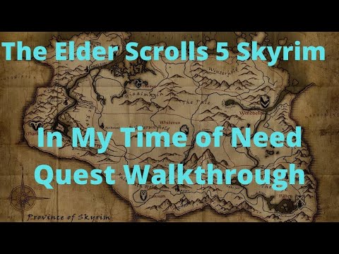 The Elder Scrolls 5 Skyrim In My Time of Need Quest Walkthrough