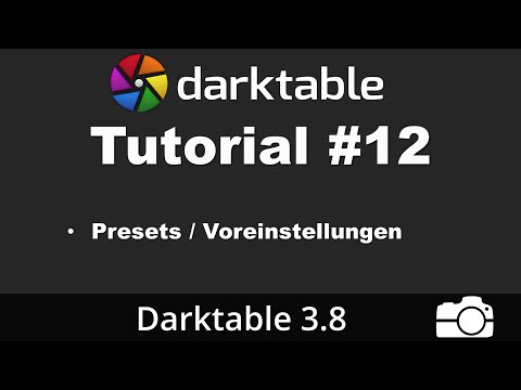 Darktable Tutorial #12: Presets Explained | German | Image Editing