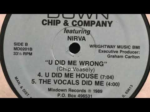 Chip & Company Featuring Nirva - U Did Me Wrong (U Did Me House)