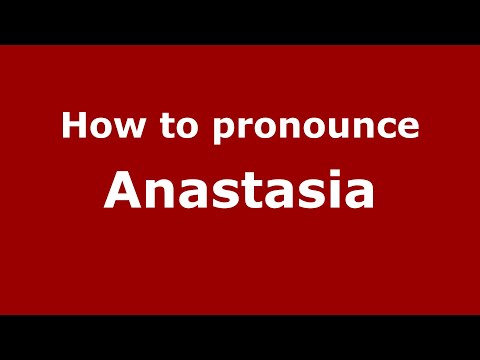 How to pronounce Anastasia (Greek (also used in Russia)/Ohrid, FYR Macedonia) - PronounceNames.com