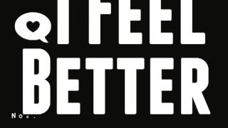 I FEEL BETTER  by No Small Children