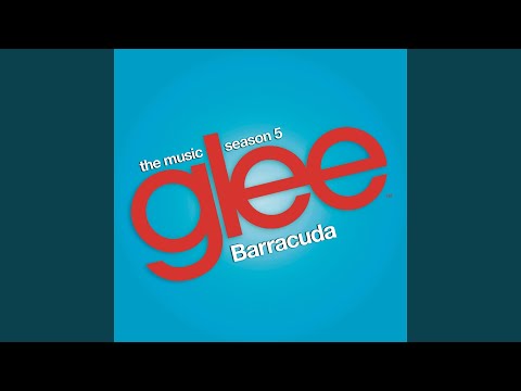 Barracuda (Glee Cast Version)