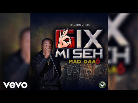 Mad Daa6 - 6ix Mi Seh (Official Audio)