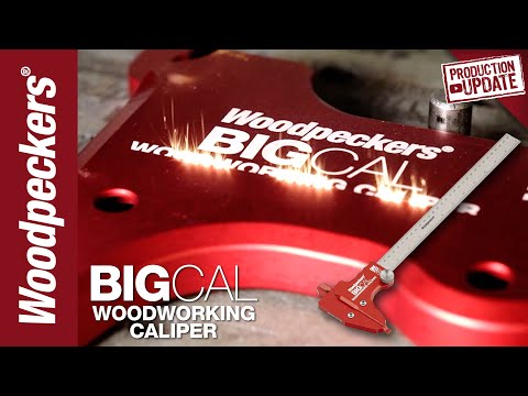 BigCal Production Update | Woodpeckers Tools