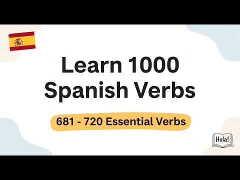 Learn 1000 Spanish Verbs Step by Step | 681 - 720 Essential Verbs