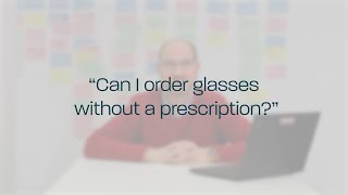 Ask the optician: Can I order glasses without a prescription?