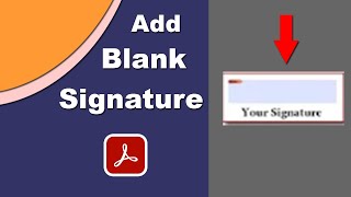 How to Add a Digital Signature Blank  in PDF for Someone Else to sign Acrobat Pro 2020