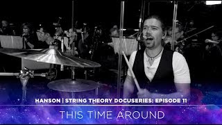 HANSON - STRING THEORY Docuseries - Ep. 11: This Time Around
