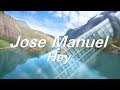 Hey - Jose Manuel / Lyric Video