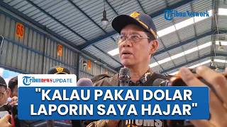 Menkeu Purbaya Wajibkan Seluruh Transaksi di Pelabuhan Pakai Rupiah: Kalau Masih Dolar, Saya Hajar