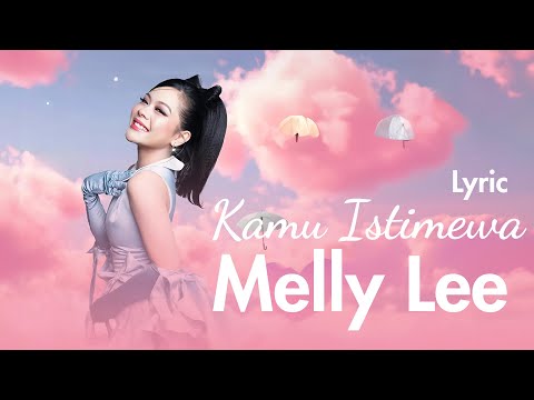 Melly Lee - Kamu Istimewa - Lirik