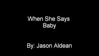 When she says baby- Jason Aldean