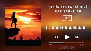 KAHRAMAN - ŞEHİR EFSANESİ DİZİ RAP ŞARKILARI 1