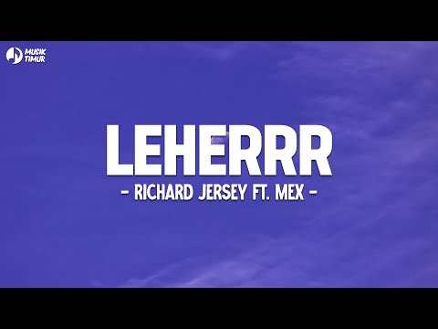 LEHERRR - Richard Jersey ft. MEX (Lirik Lagu)