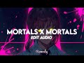 Mortals x Mortals [edit audio]